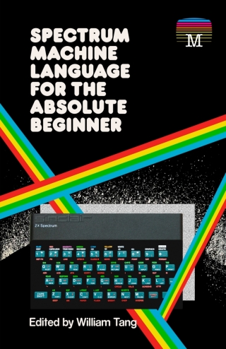 Cover image: Spectrum Machine Language for the Absolute Beginner 1st edition 9781789822373