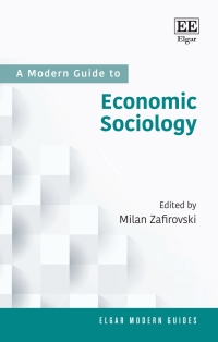 صورة الغلاف: A Modern Guide to Economic Sociology 1st edition 9781789901306