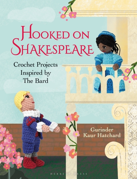 Hooked on Shakespeare: Crochet Projects Inspired by The Bard, 1st Edition - FULL INSTANT DOWNLOAD | PDF DOCX EPUB