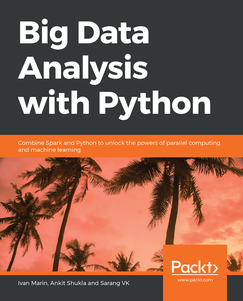 Big Data Analysis with Python Combine Spark and Python to unlock the powers of parallel computing and machine learning 1st Edition