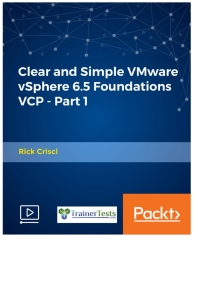 Cover image: Clear and Simple VMware vSphere 6.5 Foundations VCP - Part 1 1st edition 9781789951783