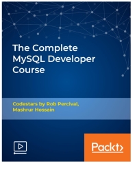 Cover image: The Complete MySQL Developer Course 1st edition 9781789953053