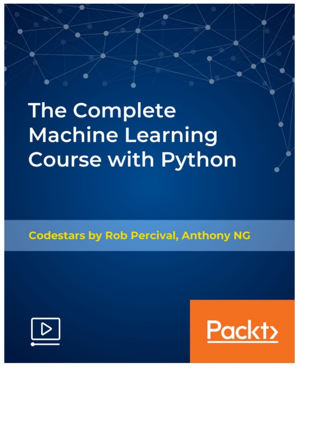 The Complete Machine Learning Course with Python - 1st Edition (CourseWare)