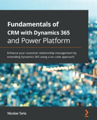 Cover image: Fundamentals of CRM with Dynamics 365 and Power Platform 1st edition 9781789950243