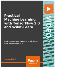 表紙画像: Practical Machine Learning with TensorFlow 2.0 and Scikit-Learn 1st edition 9781789959161