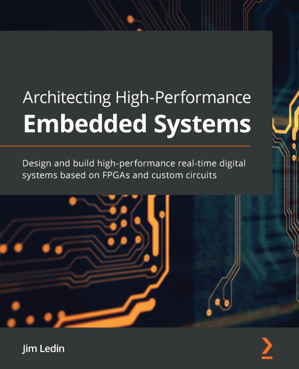 Architecting High-Performance Embedded Systems Design and build high-performance real-time digital systems based on FPGAs and custom circuits 1st Edition