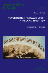 صورة الغلاف: Advertising the Black Stuff in Ireland 1959-1999 1st edition 9781789973457