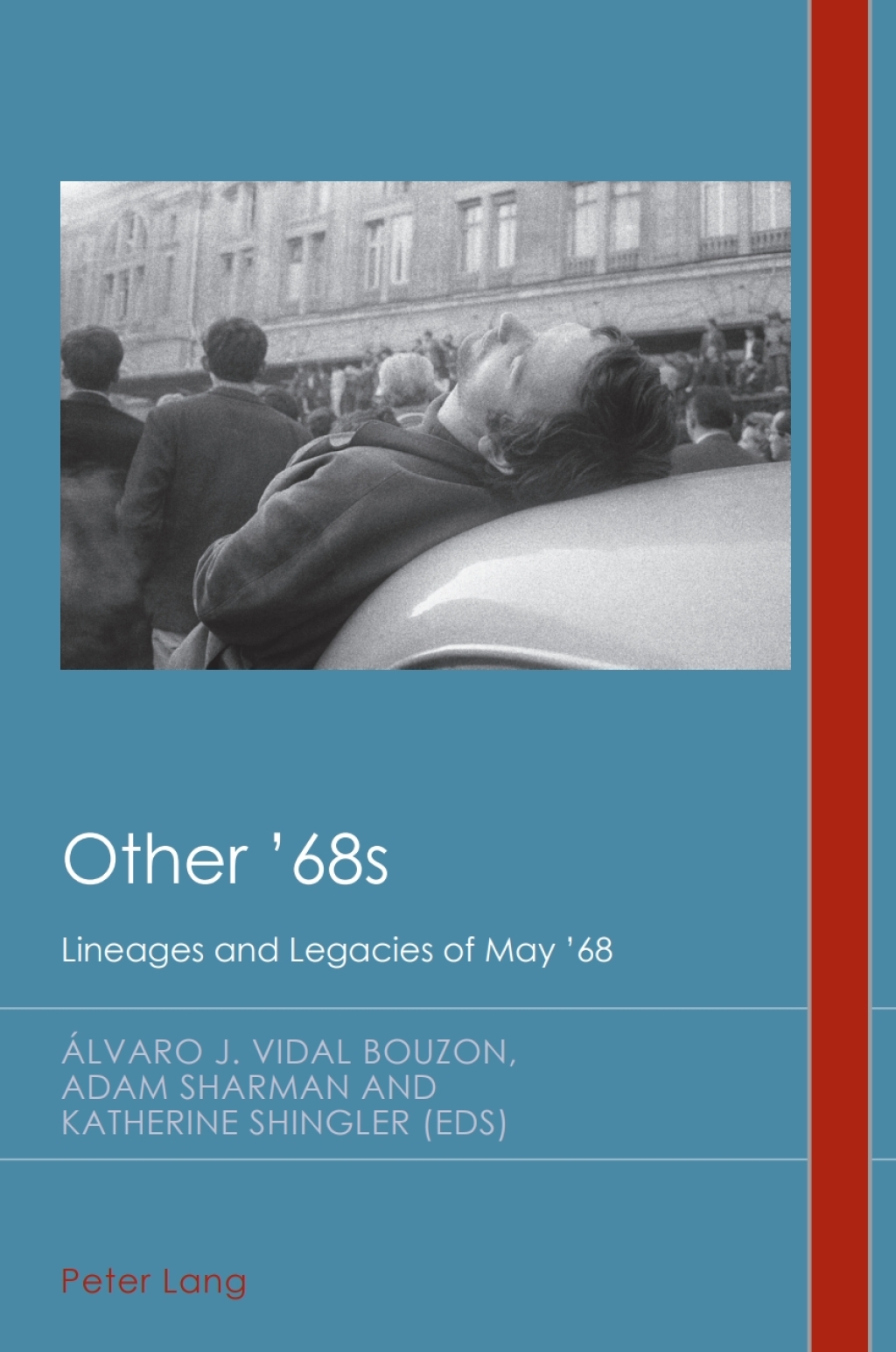 Other ’68s Lineages and Legacies of May ’68 1st Edition