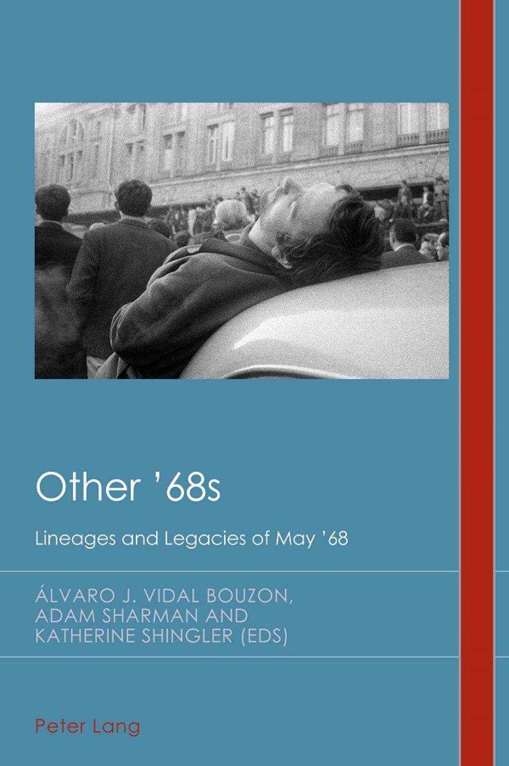 Other ’68s Lineages and Legacies of May ’68 1st Edition