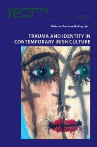 Omslagafbeelding: Trauma and Identity in Contemporary Irish Culture 1st edition 9781789975574