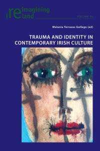 صورة الغلاف: Trauma and Identity in Contemporary Irish Culture 1st edition 9781789975574