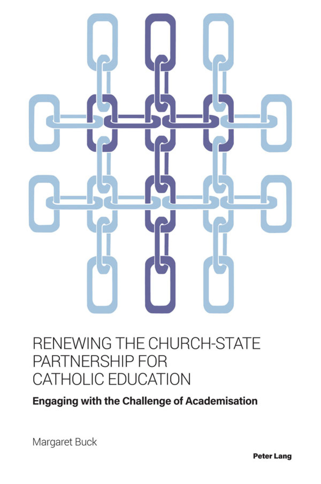 Renewing the Church-State Partnership for Catholic Education Engaging with the Challenge of Academisation 1st Edition