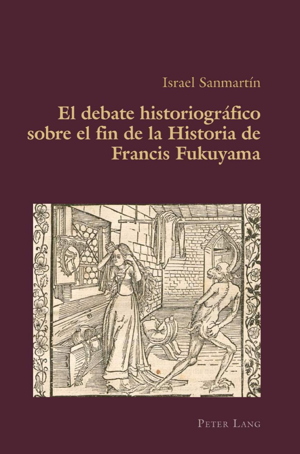 El debate historiográfico sobre el fin de la Historia de Francis Fukuyama 1st Edition