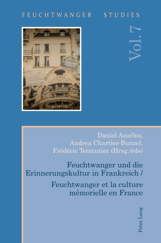 Cover image: Feuchtwanger und die Erinnerungskultur in Frankreich / Feuchtwanger et la culture mémorielle en France 1st edition 9781789976687