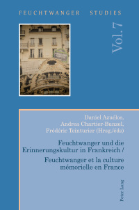Omslagafbeelding: Feuchtwanger und die Erinnerungskultur in Frankreich / Feuchtwanger et la culture mémorielle en France 1st edition 9781789976687
