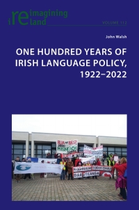 Cover image: One Hundred Years of Irish Language Policy, 1922-2022 1st edition 9781789978926