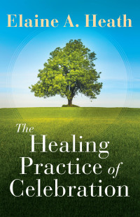 صورة الغلاف: The Healing Practice of Celebration 9781791007386