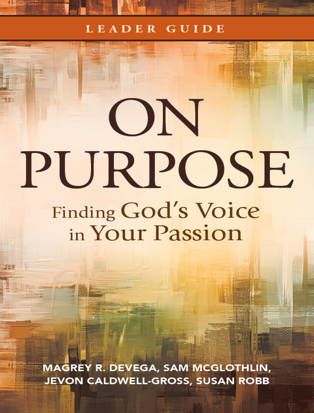 On Purpose Leader Guide Finding God’s Voice in Your Passion
