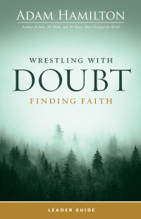 Omslagafbeelding: Wrestling with Doubt, Finding Faith Leader Guide 1st edition 9781791030025