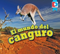 Imagen de portada: El mundo del canguro (A Kangaroo’s World) 1st edition 9781791135430