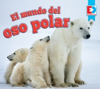 Omslagafbeelding: El mundo del oso polar (A Polar Bear’s World) 1st edition 9781791135454
