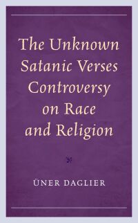 Omslagafbeelding: The Unknown Satanic Verses Controversy on Race and Religion 9781793600035