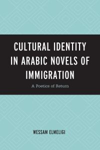 Cover image: Cultural Identity in Arabic Novels of Immigration 9781793600974
