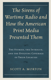Cover image: The Sirens of Wartime Radio and How the American Print Media Presented Them 9781793601452