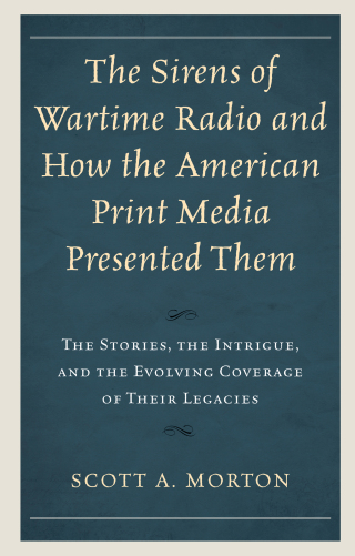 Cover image: Sirens of Wartime Radio and How the American Print Media Presented Them 9781793601452