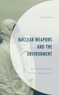 Cover image: Nuclear Weapons and the Environment 9781793602831