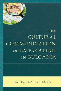 Imagen de portada: The Cultural Communication of Emigration in Bulgaria 9781793604736