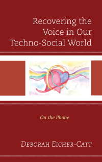 Omslagafbeelding: Recovering the Voice in Our Techno-Social World 9781793605276