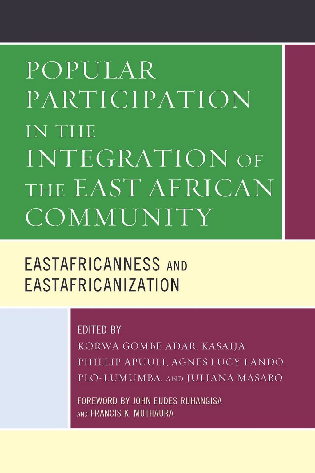 Popular Participation in the Integration of the East African Community Eastafricanness and Eastafricanization