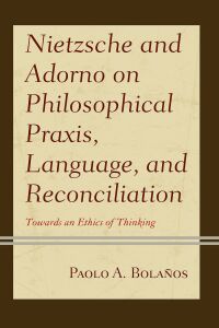 Omslagafbeelding: Nietzsche and Adorno on Philosophical Praxis, Language, and Reconciliation 9781793608024