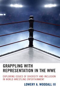 表紙画像: Grappling with Representation in the WWE 9781793608772