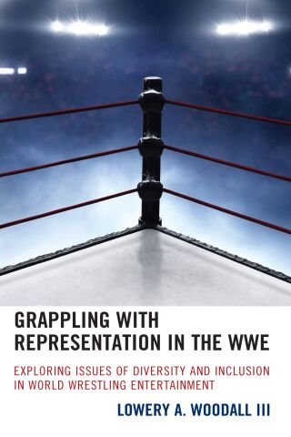Cover image: Grappling with Representation in the WWE 9781793608772