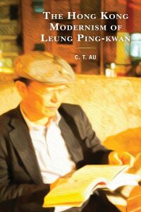 Cover image: The Hong Kong Modernism of Leung Ping-kwan 9781793609373