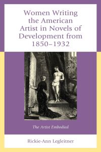 Imagen de portada: Women Writing the American Artist in Novels of Development from 1850-1932 9781793610348