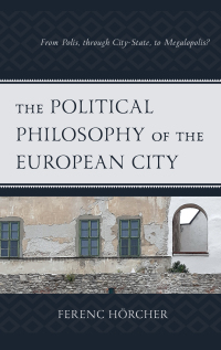 Cover image: The Political Philosophy of the European City 9781793610829