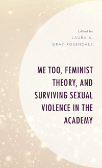 Cover image: Me Too, Feminist Theory, and Surviving Sexual Violence in the Academy 9781793611123