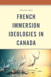 Imagen de portada: French Immersion Ideologies in Canada 9781793612717