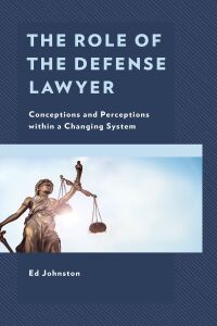 Omslagafbeelding: The Role of the Defense Lawyer 9781793612922