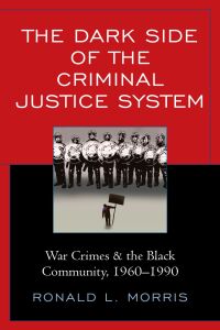 Cover image: The Dark Side of the Criminal Justice System 9781793613196
