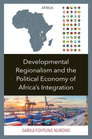 Cover image: Developmental Regionalism and the Political Economy of Africa's Integration 9781793617392