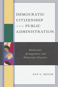 Cover image: Democratic Citizenship and Public Administration 9781793617484