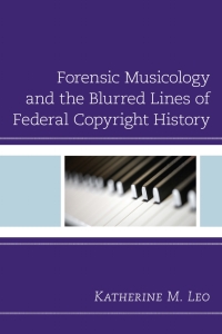 表紙画像: Forensic Musicology and the Blurred Lines of Federal Copyright History 9781793619426