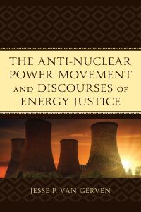 Omslagafbeelding: The Anti-Nuclear Power Movement and Discourses of Energy Justice 9781793620453
