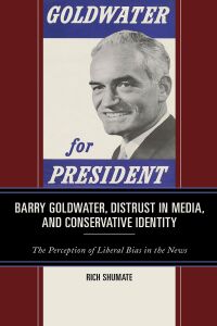 Immagine di copertina: Barry Goldwater, Distrust in Media, and Conservative Identity 9781793620781