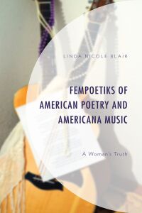 صورة الغلاف: FemPoetiks of American Poetry and Americana Music 9781793621269