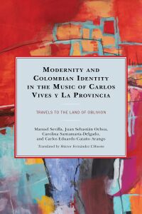 Imagen de portada: Modernity and Colombian Identity in the Music of Carlos Vives y La Provincia 9781793621412